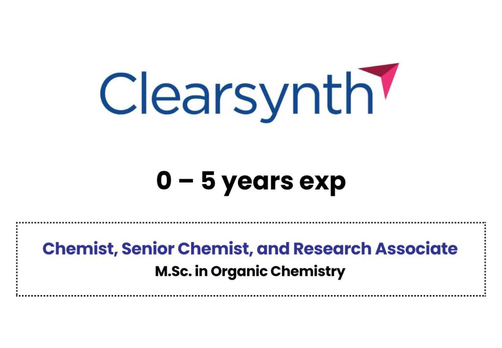 0 – 5 years exp? Join Clearsynth for Chemist, Senior Chemist, and Research Associate (R&D)
